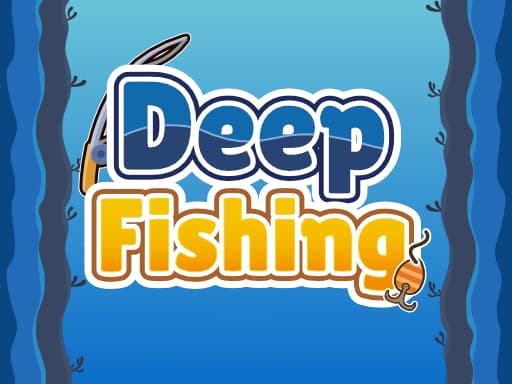 Deep Fishing